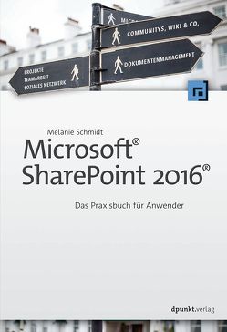 Microsoft® SharePoint 2016® von Schmidt,  Melanie