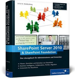 Microsoft SharePoint Server 2010 und SharePoint Foundation 2010 von Boddenberg,  Ulrich B.
