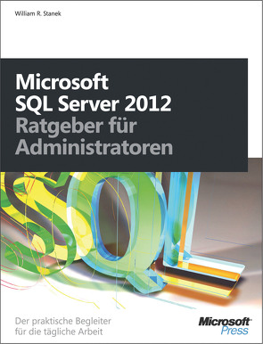 Microsoft SQL Server 2012 – Ratgeber für Administratoren von Stanek,  William R.