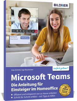 Microsoft Teams – Die Anleitung für Einsteiger im Homeoffice von Baumeister,  Inge, Schmid,  Anja