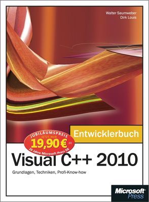 Microsoft Visual C++ 2010 – Das Entwicklerbuch – Jubiläumsausgabe von Louis,  Dirk, Saumweber,  Walter