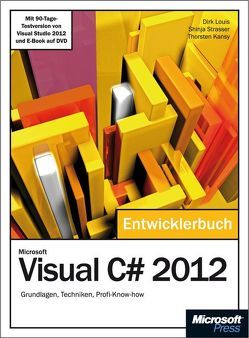 Microsoft Visual C# 2012 – Das Entwicklerbuch. Mit einem ausführlichen Teil zur Erstellung von Windows Store Apps von Kansy,  Thorsten, Louis,  Dirk, Strasser,  Shinja