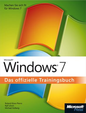 Microsoft Windows 7 – Das offizielle Trainingsbuch von Kloss-Pierro,  Roland, Kolberg,  Michael, Ulrich,  Ralf