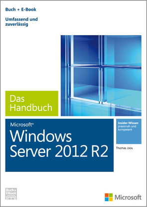 Microsoft Windows Server 2012 R2 – Das Handbuch von Joos,  Thomas