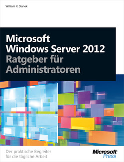 Microsoft Windows Server 2012 – Ratgeber für Administratoren von Stanek,  William R.