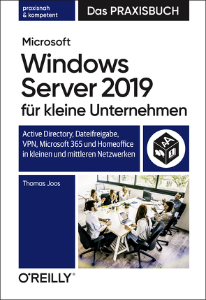 Microsoft Windows Server 2019 für kleine Unternehmen – Das Praxisbuch von Joos,  Thomas