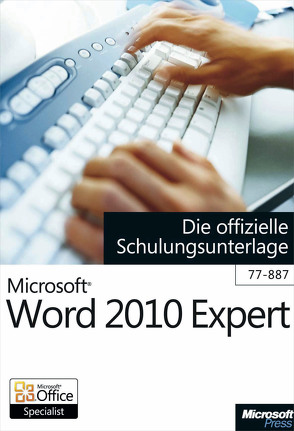 Microsoft Word 2010 Expert – Die offizielle Schulungsunterlage (Exam 77-887) von Kolberg,  Michael