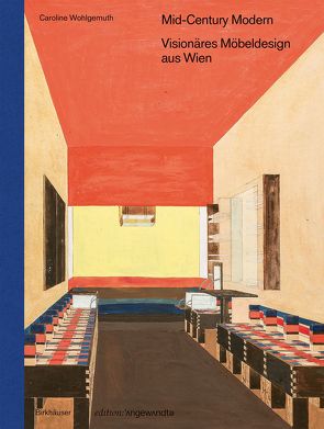 Mid-Century Modern – Visionäres Möbeldesign aus Wien von Wohlgemuth,  Caroline