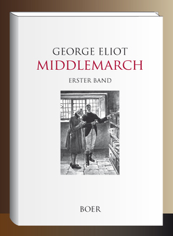 Middlemarch von Dielman,  Frederick, Eliot,  George, Lehmann,  Emil, Taylor,  William Ladd