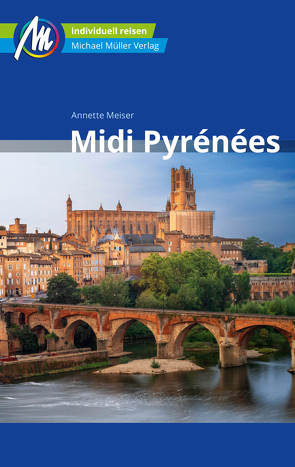Midi-Pyrénées Reiseführer Michael Müller Verlag von Meiser,  Annette
