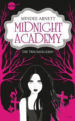 Midnight Academy – Die Traumjägerin von Arnett,  Mindee, Brammertz,  Ute