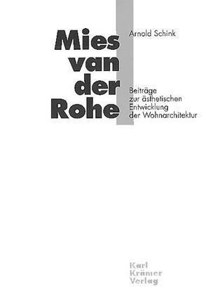 Mies van der Rohe – Beiträge zur ästhetischen Entwicklung der Wohnarchitektur von Schink,  Arnold