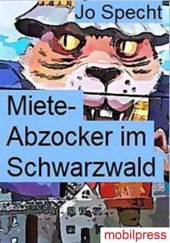 Miete-Abzocker im Schwarzwald von Specht,  Jo