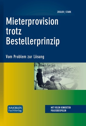 Mieterprovision trotz Bestellerprinzip von Stark,  Dr. Ralf, Ziegler,  Helge