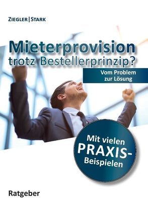 Mieterprovision trotz Bestellerprinzip? von Stärk,  Ralf, Ziegler,  Helge