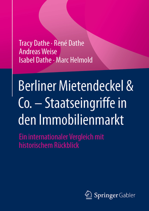 Berliner Mietendeckel & Co. – Staatseingriffe in den Immobilienmarkt von Dathe,  Isabel, Dathe,  René, Dathe,  Tracy, Helmold,  Marc, Weise,  Andreas