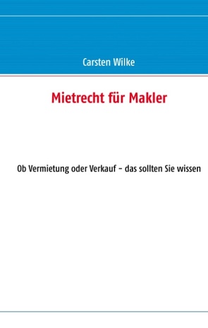 Mietrecht für Makler von Wilke,  Carsten