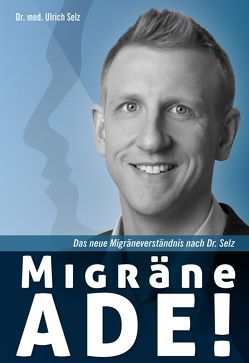 Migräne ade! von Selz,  Ulrich