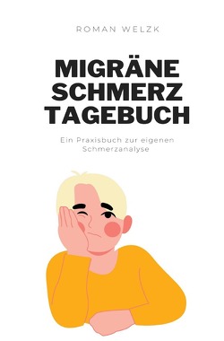 Migräne Schmerztagebuch von Welzk,  Roman