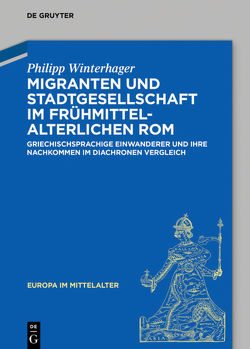Migranten und Stadtgesellschaft im frühmittelalterlichen Rom von Winterhager,  Philipp