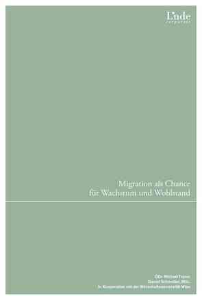 Migration als Chance für Wachstum und Wohlstand von Tojner,  Michael