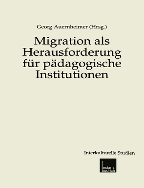 Migration als Herausforderung für pädagogische Institutionen von Auernheimer,  Georg