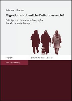 Migration als räumliche Definitionsmacht? von Hillmann,  Felicitas