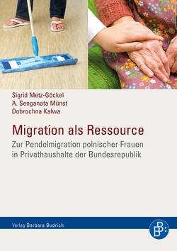 Migration als Ressource von Kalwa,  Dobrochna, Metz-Göckel,  Sigrid, Münst,  A. Senganata
