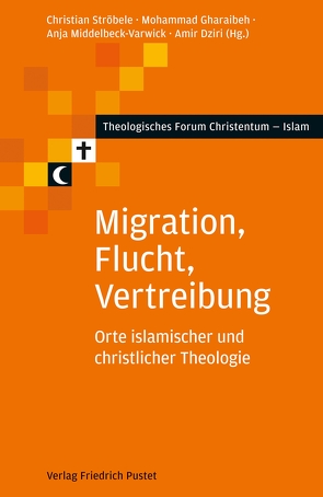 Migration, Flucht, Vertreibung von Dziri,  Amir, Gharaibeh,  Mohammad, Middelbeck-Varwick,  Anja, Ströbele,  Christian