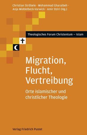 Migration, Flucht, Vertreibung von Dziri,  Amir, Gharaibeh,  Mohammad, Middelbeck-Varwick,  Anja, Ströbele,  Christian