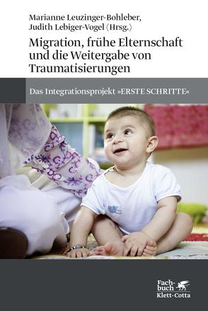 Migration, frühe Elternschaft und die Weitergabe von Traumatisierungen von Lebiger-Vogel,  Judith, Leuzinger-Bohleber,  Marianne, Meurs,  Patrick