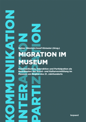 Migration im Museum von Kirmeier,  Josef, Wenrich,  Rainer
