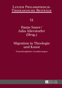 Migration in Theologie und Kunst von Allerstorfer,  Julia, Sauer,  Hanjo