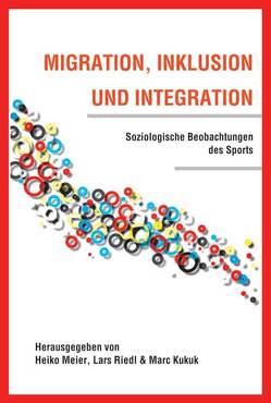 Migration, Inklusion und Integration von Kukuk,  Marc, Meier,  Heike, Riedl,  Lars