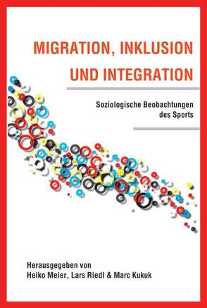 Migration, Inklusion und Integration von Kukuk,  Marc, Meier,  Heike, Riedl,  Lars