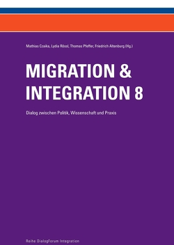 Migration & Integration 8 von Altenburg,  Friedrich, Czaika,  Mathias, Pfeffer,  Thomas, Rössl,  Lydia
