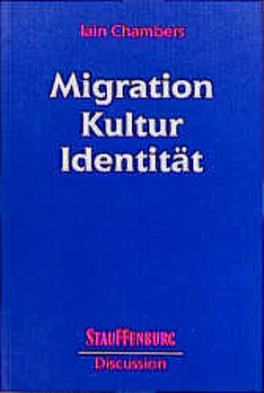 Migration, Kultur, Identität von Chambers,  Iain, Freudl,  Jürgen, Marius,  Benjamin, Schmidt,  Gudrun