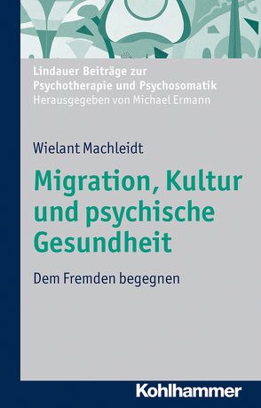 Migration, Kultur und psychische Gesundheit von Ermann,  Michael, Machleidt,  Wielant