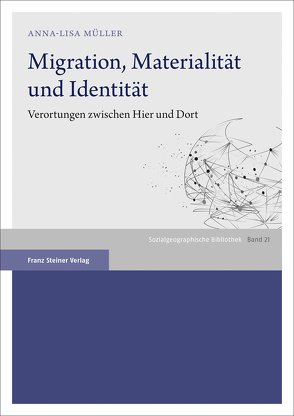 Migration, Materialität und Identität von Müller,  Anna-Lisa