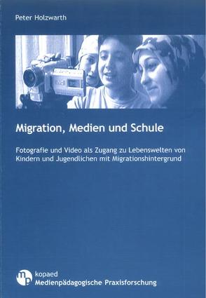 Migration, Medien und Schule von Holzwarth,  Peter
