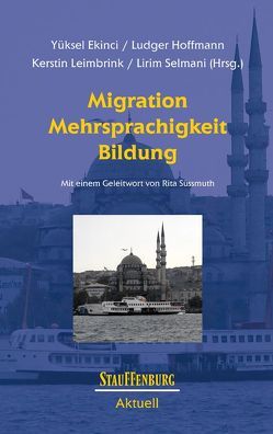Migration, Mehrsprachigkeit, Bildung von Ekinci,  Yüksel, Hoffmann,  Ludger, Leimbrink,  Kerstin, Selmani,  Lirim