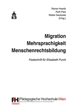 Migration – Mehrsprachigkeit – Menschenrechtsbildung von Hawlik,  Rainer, Petz,  Ruth, Swoboda,  Walter