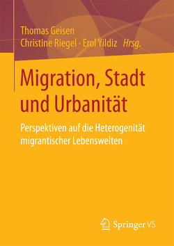 Migration, Stadt und Urbanität von Geisen,  Thomas, Riegel,  Christine, Yildiz,  Erol