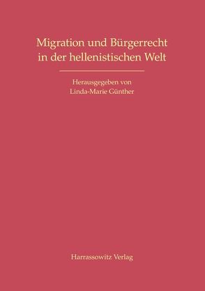 Migration und Bürgerrecht in der hellenistischen Welt von Günther,  Linda-Marie