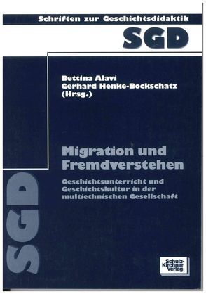 Migration und Fremdverstehen von Alavi,  Bettina, Henke-Bockschatz,  Gerhard