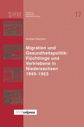 Migration und Gesundheitspolitik: Flüchtlinge und Vertriebene in Niedersachsen 1945–1953 von Bade,  Klaus Jürgen, Oltmer,  Jochen, Riecken,  Andrea
