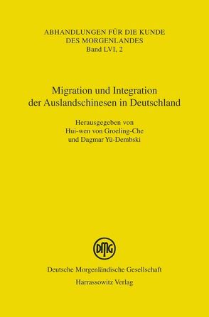 Migration und Integration der Auslandschinesen in Deutschland von Groeling-Che,  Hui-wen von, Yü-Dembski,  Dagmar