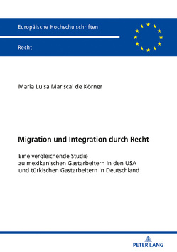 Migration und Integration durch Recht von Mariscal de Körner,  Maria Luisa