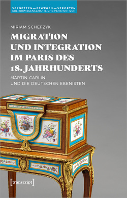 Migration und Integration im Paris des 18. Jahrhunderts von Schefzyk,  Miriam