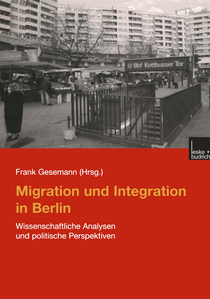 Migration und Integration in Berlin von Gesemann,  Frank